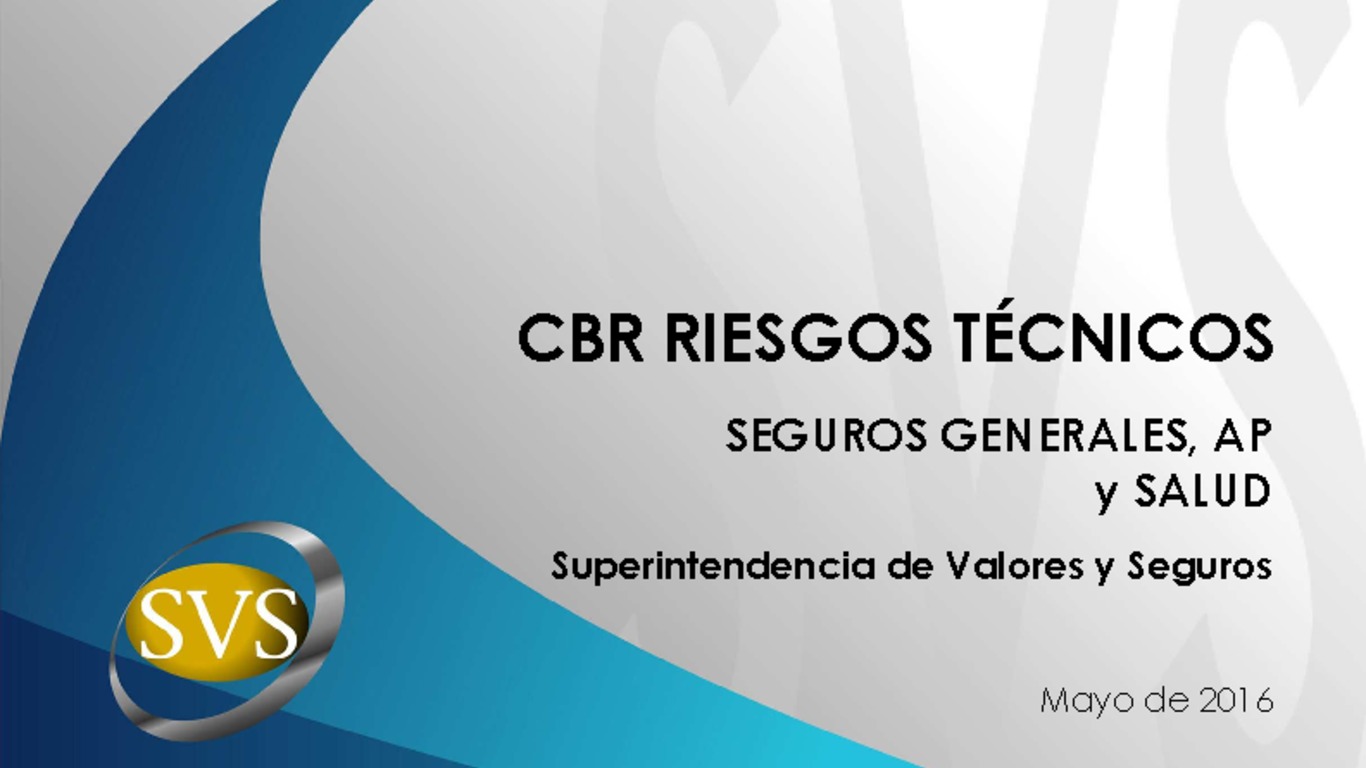 Presentación "CBR Riesgos Técnicos - Seguros Generales, AP y Salud", 18 de mayo 2016.