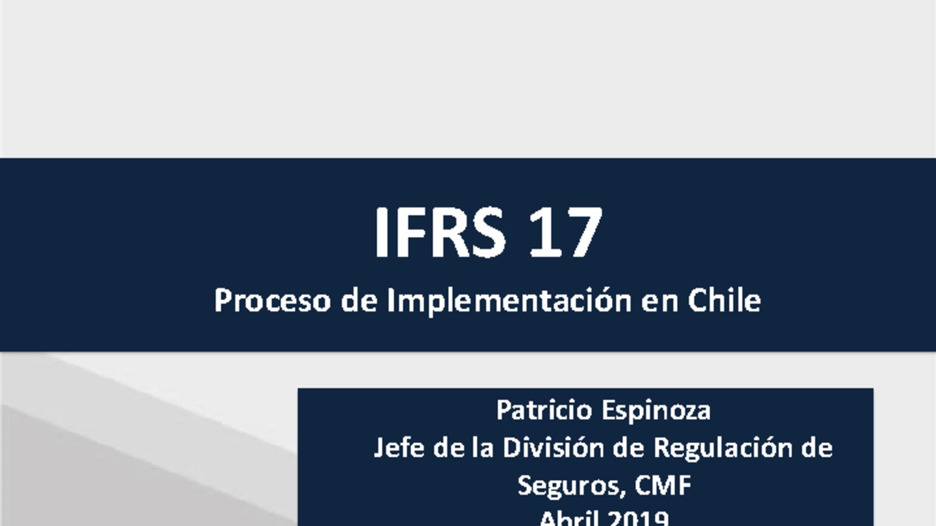 Presentación "IFRS 17 Proceso de Implementación en Chile" - Patricio Espinoza, Jefe de la División de Regulación de Seguros de la CMF